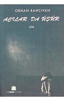 Acılar da Üşür / Orhan Bahçıvan