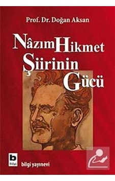 Nazım Hikmet Şiirinin Gücü - Doğan Aksan - Bilgi Yayınevi Nazım Hikmet Şiirinin Gücü - Doğan Aksan - Bilgi Yayınevi