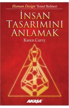 İnsan Tasarımını Anlamak - Karen Curry - Akaşa Yayın