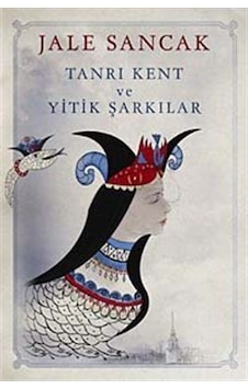 Tanrı Kent ve Yitik Şarkılar / Jale Sancak Tanrı Kent ve Yitik Şarkılar / Jale Sancak