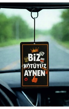 Biz Kötüyüz Aynen Tasarımlı Oto Kokusu