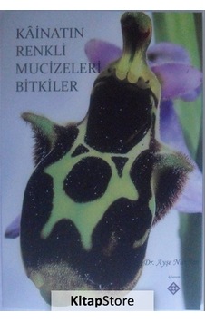 Kainatın Renkli Mucizeleri Bitkiler / Ayşe Nur Şen