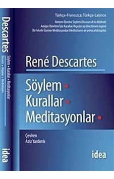 Söylem Kurallar Meditasyonlar - Renê Descartes - İdea Yayınevi