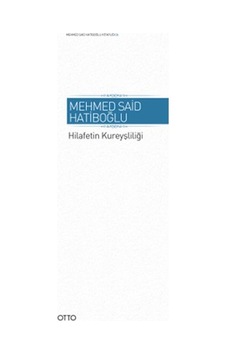 Hilafetin Kureyşliliği - Mehmed Said Hatiboğlu - Otto Hilafetin Kureyşliliği - Mehmed Said Hatiboğlu - Otto