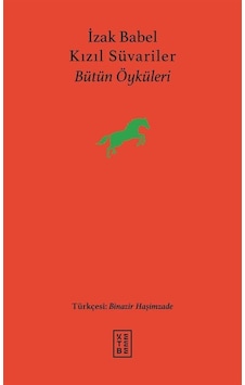 Kızıl Süvariler-Bütün Öyküleri - İzak Babel - Ketebe Kızıl Süvariler-Bütün Öyküleri - İzak Babel - Ketebe