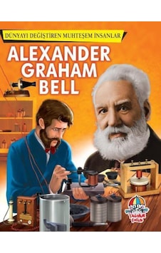 Alexander Graham Bell / Dünyayı Değiştiren Muhteşem Insanlar Ko
