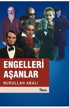 Engelleri Aşanlar - Nurullah Abalı - Nesil Yayınları Engelleri Aşanlar - Nurullah Abalı - Nesil Yayınları