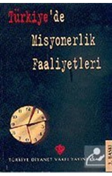 Türkiye'de Misyonerlik Faaliyetleri - Abdurrahman Küçük - Türkiye Diyanet Vakfı Yayınları Türkiye'de Misyonerlik Faaliyetleri - Abdurrahman Küçük - Türkiye Diyanet Vakfı Yayınları