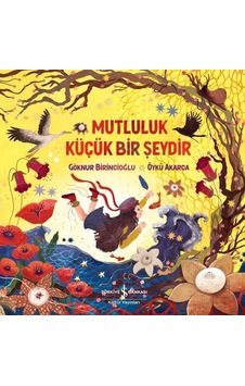 Mutluluk Küçük Bir Şeydir - Göknur Birincioğlu - İş Bankası Kültür Yayınları Mutluluk Küçük Bir Şeydir - Göknur Birincioğlu - İş Bankası Kültür Yayınları