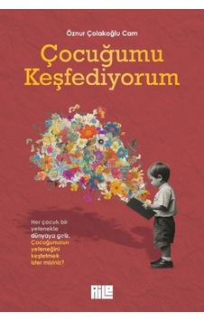Çocuğumu Keşfediyorum Çocuğumu Keşfediyorum