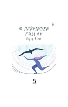 M Harfinden Kuşlar / Doğuş Benli
