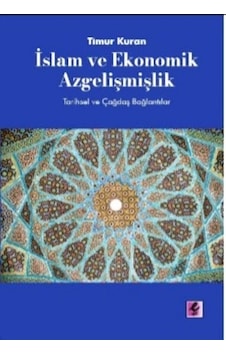 İslam ve Ekonomik Azgelişmişlik-Tarihsel ve Çağdaş Bağlantılar - Timur Kuran - Efil Yayınevi Yayınları İslam ve Ekonomik Azgelişmişlik-Tarihsel ve Çağdaş Bağlantılar - Timur Kuran - Efil Yayınevi Yayınları