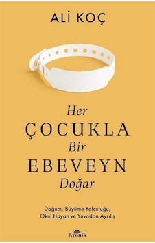 Her Çocukla Bir Ebeveyn Doğar / Ali Koç