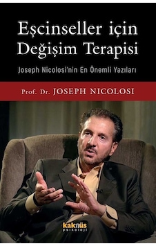 Eşcinseller İçin Değişim Terapisi - Joseph Nicolosi'nin En Önemli Yazıları - Joseph Nicolosi - Kaknüs Yayınları Eşcinseller İçin Değişim Terapisi - Joseph Nicolosi'nin En Önemli Yazıları - Joseph Nicolosi - Kaknüs Yayınları