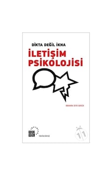 İletişim Psikolojisi; Dikta Değil İkna