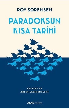 Paradoksun Kısa Tarihi - Felsefe ve Aklın Labirentleri Paradoksun Kısa Tarihi - Felsefe ve Aklın Labirentleri