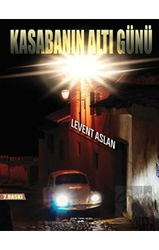 Kasabanın Altı Günü - Levent Aslan - Sokak Kitapları Yayınları