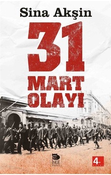 Şeriatçı Bir Ayaklanma - 31 Mart Olayı - Sina Akşin - İmge Kitabevi Şeriatçı Bir Ayaklanma - 31 Mart Olayı - Sina Akşin - İmge Kitabevi
