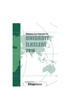 Uluslararası Ticari Sözleşmeler İçin Unidroit İlkeleri 2016- On İki Levha Yayıncılık Uluslararası Ticari Sözleşmeler İçin Unidroit İlkeleri 2016- On İki Levha Yayıncılık