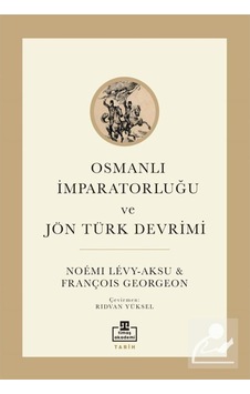 Osmanlı Imparatorluğu Ve Jön Türk Dönemi / François Georgeon 9786050844535 Osmanlı Imparatorluğu Ve Jön Türk Dönemi / François Georgeon 9786050844535