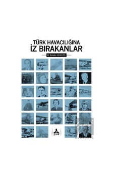 Türk Havacılığına İz Bırakanlar - Sonçağ Yayınları Türk Havacılığına İz Bırakanlar - Sonçağ Yayınları