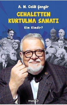Cehaletten Kurtulma Sanatı - Kim Kimdir? - A. M. Celal Şengör - Masa Kitap Cehaletten Kurtulma Sanatı - Kim Kimdir? - A. M. Celal Şengör - Masa Kitap
