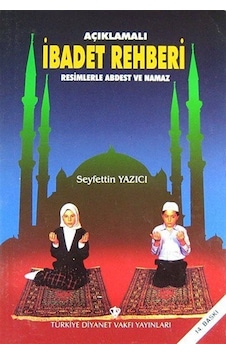 Açıklamalı İbadet Rehberi (3.hm) / Seyfettin Yazıcı Açıklamalı İbadet Rehberi (3.hm) / Seyfettin Yazıcı