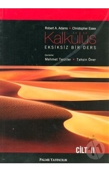 Kalkülüs Eksiksiz Bir Ders Cilt II - Robert A. Adams - Christopher Essex - Palme Yayınları Kalkülüs Eksiksiz Bir Ders Cilt II - Robert A. Adams - Christopher Essex - Palme Yayınları