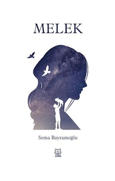Melek - Sema Bayramoğlu - Luna Yayınları Melek - Sema Bayramoğlu - Luna Yayınları