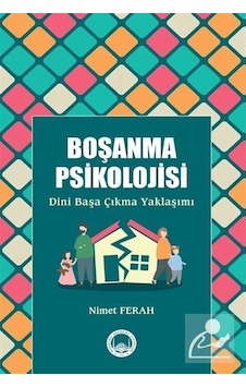 Boşanma Psikolojisi - Dini Başa Çıkma Yaklaşımı - Nimet Ferah - M. Ü. İlahiyat Fakültesi Vakfı Yayı