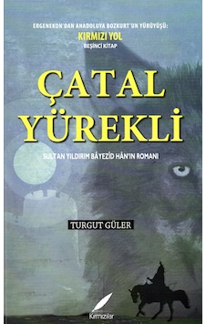 Çatal Yürekli - Sultan Yıldırım Beyazıd Hanın Romanı
