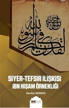 Siyer  - Tefsir İlişkisi İbn Hişam Örnekliği  - Nurdan Mendeş  - Siyer Yayınları