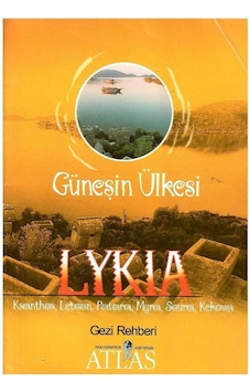 Güneşin Ülkesi Lykia Gezi Rehberi - Atlas Dergisi Eki Güneşin Ülkesi Lykia Gezi Rehberi - Atlas Dergisi Eki