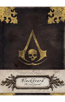Assassin's Creed Iv Black Flag: Blackbeard: The Lost Journal Assassin's Creed Iv Black Flag: Blackbeard: The Lost Journal