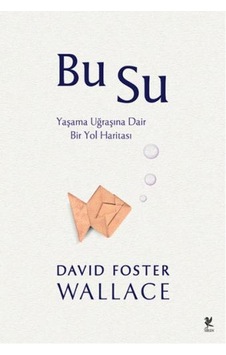 Bu Su - David Foster Wallace - Siren Yayınları Bu Su - David Foster Wallace - Siren Yayınları