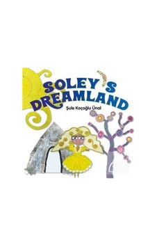 Soley's Dreamland - Şule Koçoğlu Ünal - Gate Yayınları
