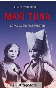 Mavi Tuna - Sofya'da Bir Ataşemiliter - Ahmet Zeki Muslu - Abis Yayınları