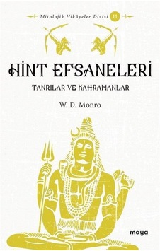 Hint Efsaneleri - Tanrılar ve Kahramanlar - W. D. Monro - Maya Kitap Hint Efsaneleri - Tanrılar ve Kahramanlar - W. D. Monro - Maya Kitap