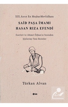 Said Paşa İmamı Hasan Rıza Efendi: Eserleri ve Ahmet Özhan'ın Sesinden Şiirlerine Yeni Besteler - Türkan Alvan - Şule Yayınları Said Paşa İmamı Hasan Rıza Efendi: Eserleri ve Ahmet Özhan'ın Sesinden Şiirlerine Yeni Besteler - Türkan Alvan - Şule Yayınları