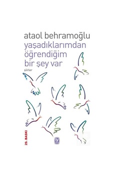 Yaşadıklarımdan Öğrendiğim Bir Şey Var / Ataol Behramoğlu