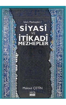 Siyasi ve İtikadi Mezhepler - Maksut Çetin - Yazıgen Yayınevi Siyasi ve İtikadi Mezhepler - Maksut Çetin - Yazıgen Yayınevi