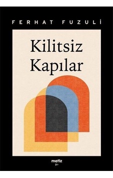 Kilitsiz Kapılar - Ferhat Fuzuli - Matiz Yayınevi