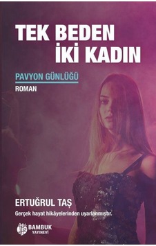 Tek Beden İki Kadın - Pavyon Günlüğü - Ertuğrul Taş - Bambuk Yayınevi