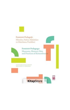 Feminist Pedagoji: Müzeler-Hafıza Mekanları ve Hatırlama Pratikleri- İstos Yayınları
