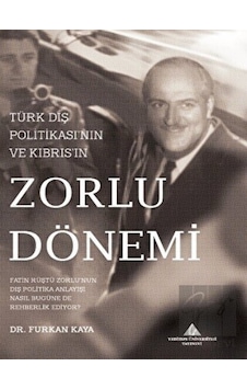 Türk Dış Politikası'nın ve Kıbrıs'ın Zorlu Dönemi - Furkan Kaya - Yeditepe Üniversitesi Yayınevi