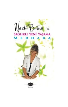 Necla Batum'La Sağlıklı Yeni Yaşama Merhaba / Necla Batum Necla Batum'La Sağlıklı Yeni Yaşama Merhaba / Necla Batum