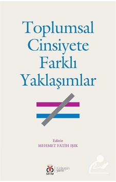 Toplumsal Cinsiyete Farklı Yaklaşımlar Toplumsal Cinsiyete Farklı Yaklaşımlar
