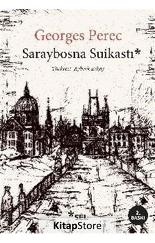 Saraybosna Suikastı - Georges Perec - Sel Yayıncılık Saraybosna Suikastı - Georges Perec - Sel Yayıncılık