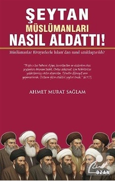 Şeytan Müslümanları Nasıl Aldattı / Ahmet Murat Sağlam Şeytan Müslümanları Nasıl Aldattı / Ahmet Murat Sağlam