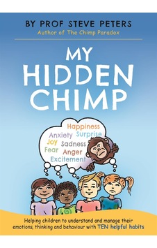 My Hidden Chimp Helping Children to Understand and Manage Their Emotions, Thinking and Behaviour With Ten Helpful Habits My Hidden Chimp Helping Children to Understand and Manage Their Emotions, Thinking and Behaviour With Ten Helpful Habits